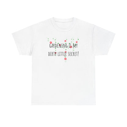 Gardening Is My Dirty Little Secret Unisex Heavy Cotton Tee