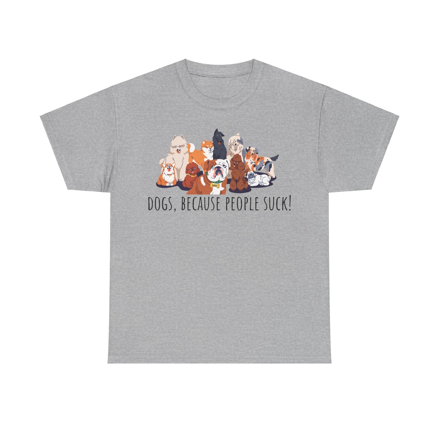 Dogs Cos People Suck! Unisex Heavy Cotton Tee